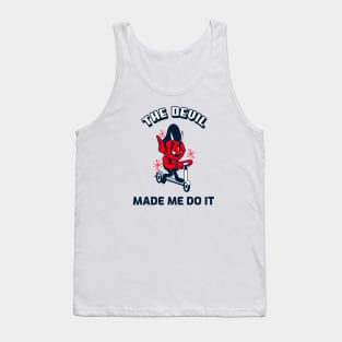 THE DEVIL MADE ME DO IT Tank Top